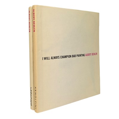 Lot 134 - OEHLEN, ALBERT - 2006 I WILL ALWAYS CHAMPION GOOD & BAD PAINTING, 2VOLS