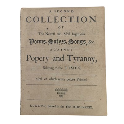 Lot 141 - 1689 A SECOND COLLECTION OF THE... MOST INGENIOUS POEMS, SATYRS, SONGS, AGAINST POPERY AND TYRANNY