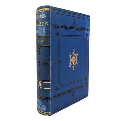 Lot 24 - MULHALL, M. G. - 1881 BETWEEN THE AMAZON AND ANDES, FIRST EDITION